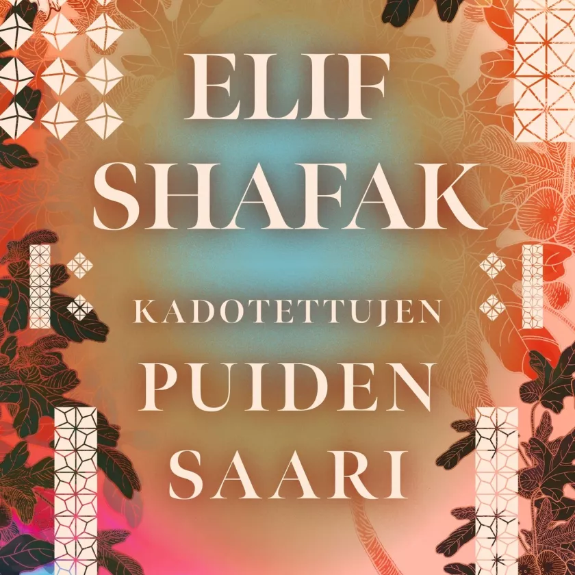 Elif Shafak: Kadotettujen puiden saari, suom. Helinä Kangas (Gummerus)