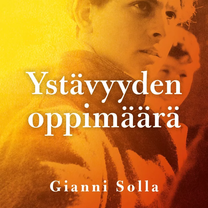 Gianni Solla: Ystävyyden oppimäärä, suom. Matti Rossi (Otava)